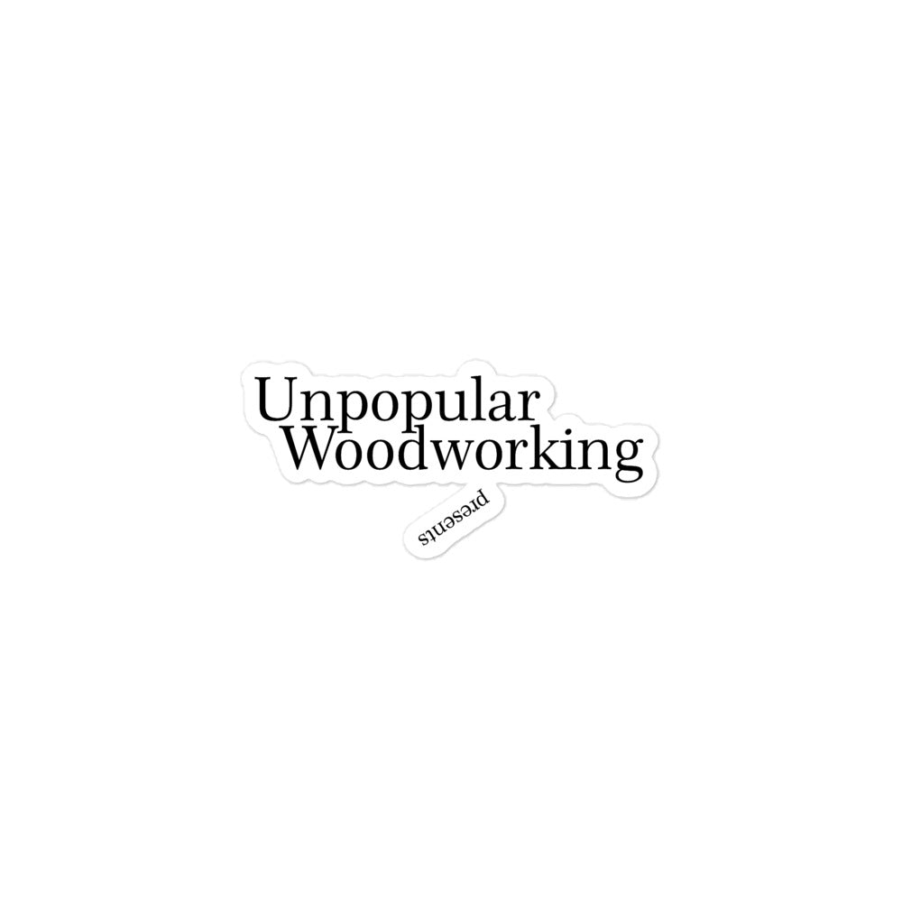 Unpopular Woodworking Bubble-free sticker